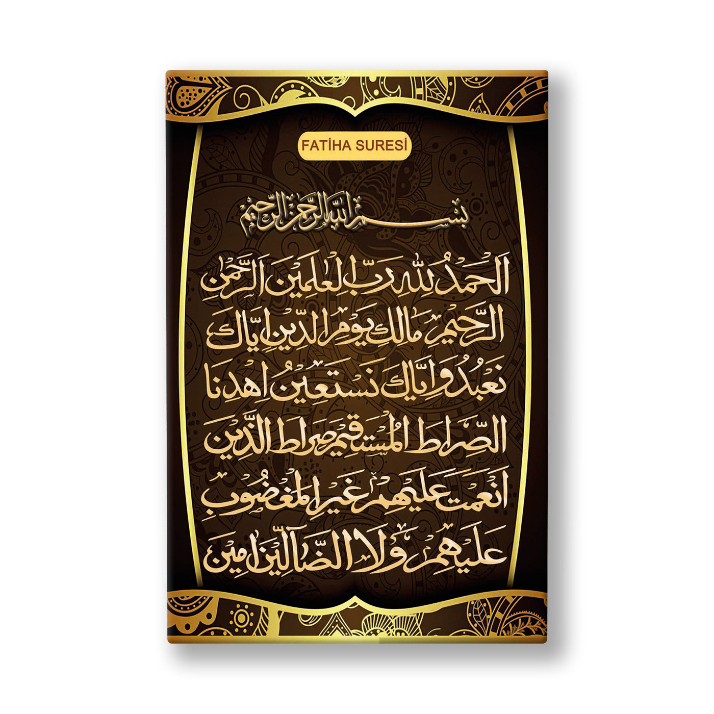 Arapça Fatiha Suresi kanvas tablo — Kahve tonlu desenli zeminde, altın harflerle satır satır yazılmış Fatiha Suresi levhası.