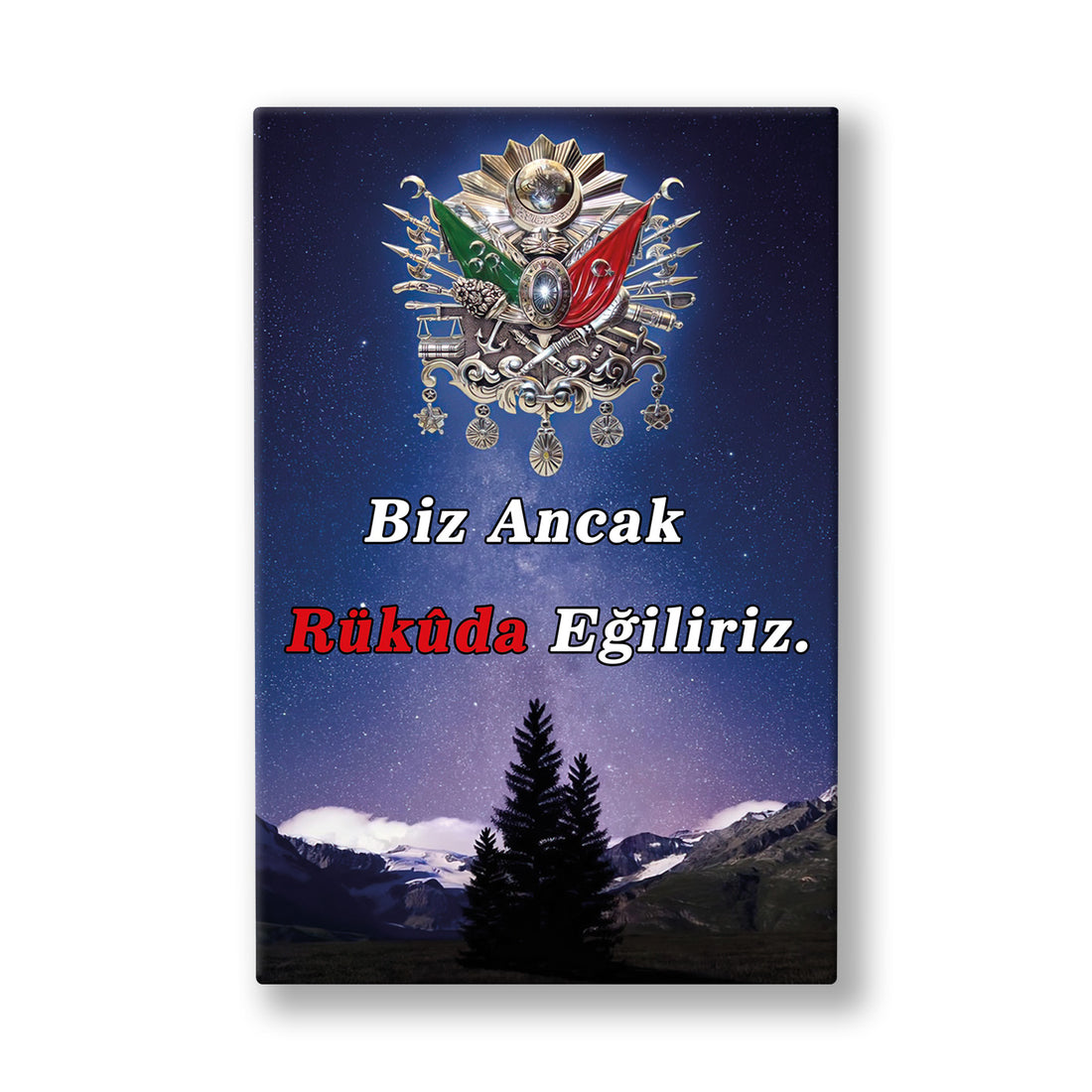 Biz Ancak Rükûda Eğiliriz kanvas tablo — Karlı dağların ve yalnız bir çamın üzerinde duran Osmanlı arması ile BİZ ANCAK RÜKÛDA EĞİLİRİZ yazısı.