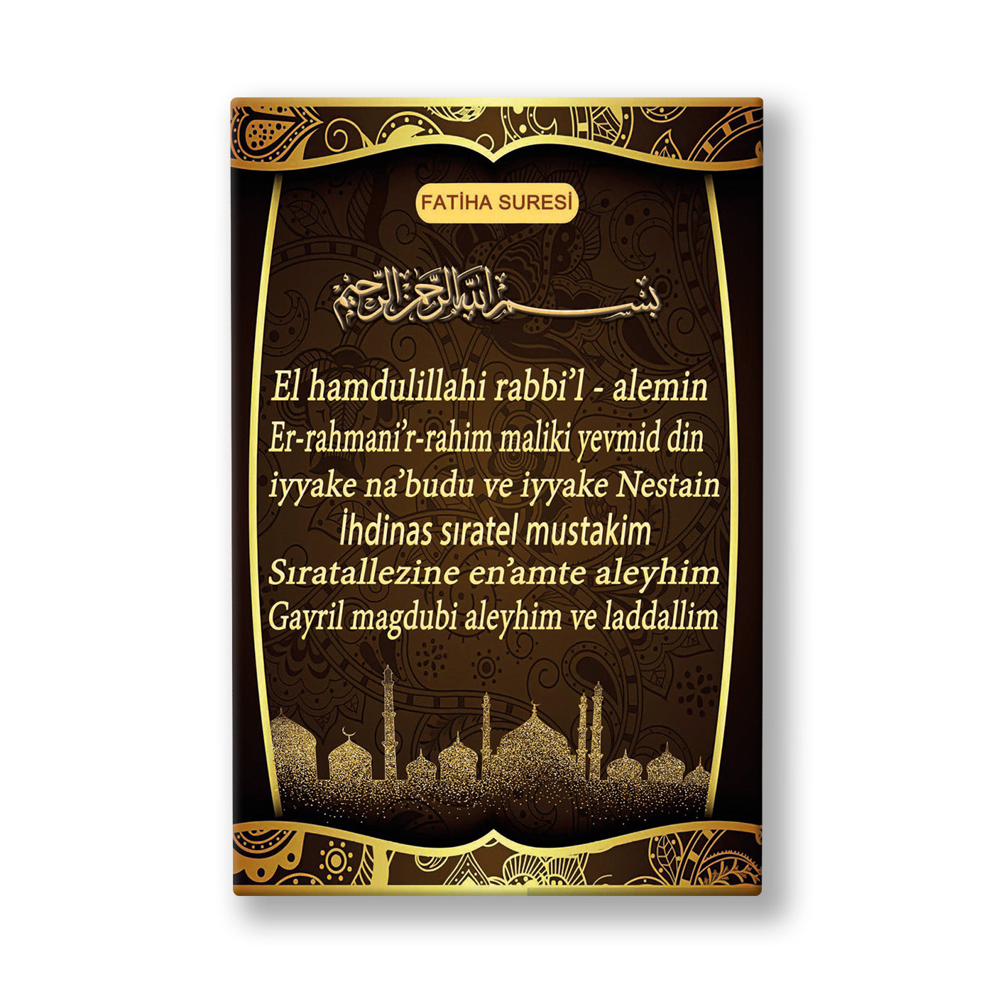 Okunuşuyla Fatiha Suresi kanvas tablo — Koyu kahve zeminde FATİHA SURESİ başlıklı bir levha, Latin harfli okunuşu ve altta cami siluetiyle duruyor.
